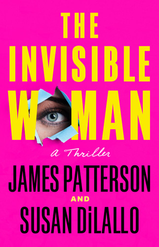 The Invisible Woman: A Thriller book cover by Susan DiLallo, James Patterson