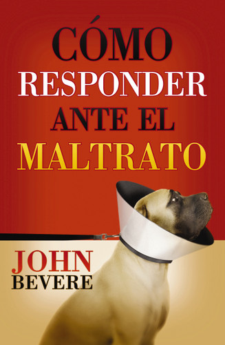 Cómo responder ante el maltrato book cover by John Bevere