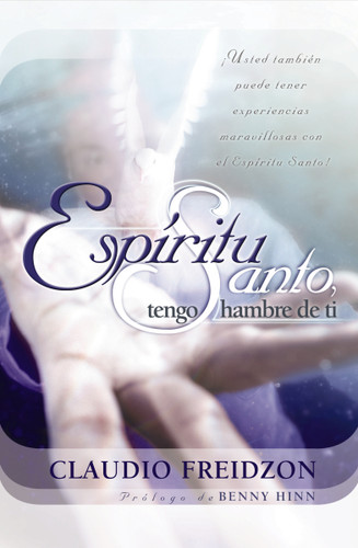 Espíritu Santo, tengo hambre de ti - edición revisada book cover by Claudio Freidzon