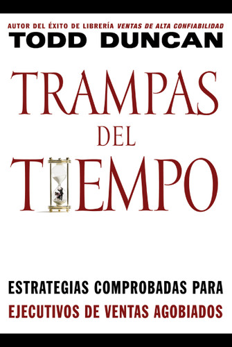 Trampas del tiempo: Estrategias comprobadas para ejectuvos de ventas agobiados book cover by Todd Duncan
