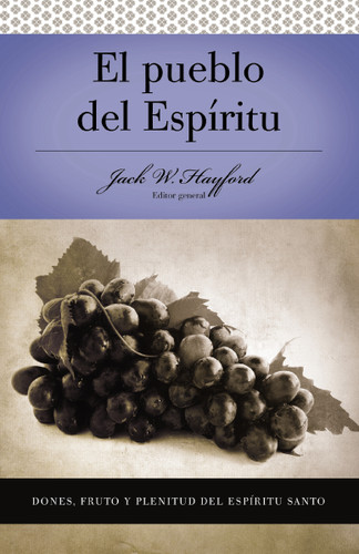 Serie Vida en Plenitud: El Pueblo del Espíritu: Dones, fruto y plenitud el Espíritu Santo book cover by Jack W. Hayford