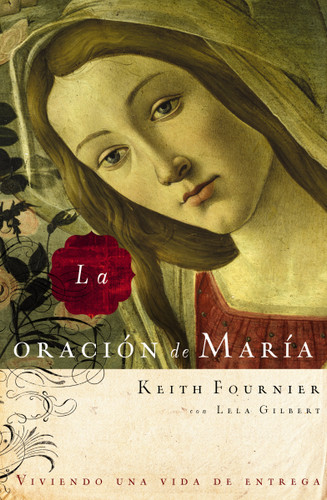 La oración de María book cover by Keith Fournier, Lela Gilbert