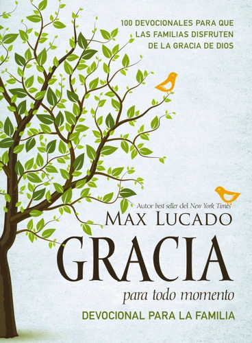 Gracia para todo momento - Devocional para la familia: 100 Devocionales para que las familias disfruten de la gracia de Dios book cover by Max Lucado