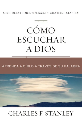 Cómo escuchar a Dios: Aprenda a oírlo a través de su Palabra (Charles F. Stanley Bible Study Series) book cover by Charles F. Stanley
