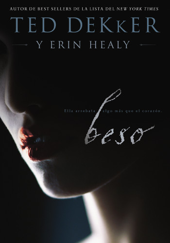 Beso: Ella te roba más que el corazón book cover by Ted Dekker, Erin Healy