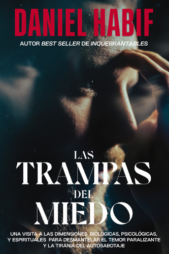 Las trampas del miedo, Edición limitada, con borde artesanal: Una visita a las dimensiones biológicas, psicológicas y espirituales para desmantelar el temor paralizante y la tiranía del autosabotaje book cover by Daniel Habif