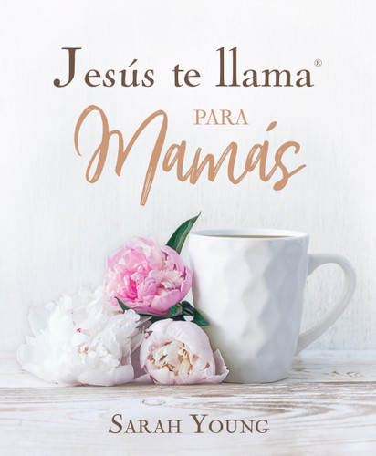 Jesús te llama para mamás (Jesus Calling®) book cover by Sarah Young