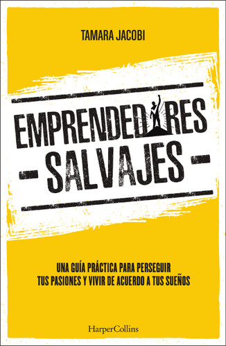 Emprendedores Salvajes: Una guía práctica para perseguir tus pasiones y vivir de acuerdo a tus sueños book cover by Tamara Jacobi
