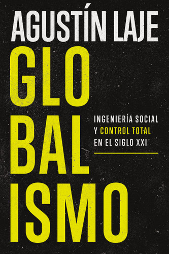 Globalismo: Ingeniería social y control total en el siglo XXI book cover by Agustin Laje
