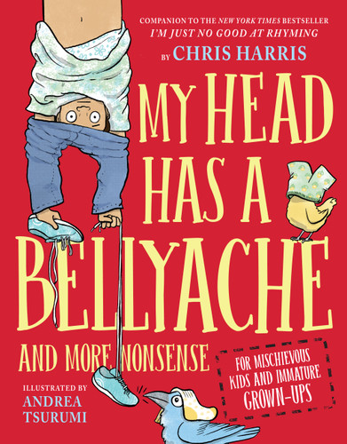 My Head Has a Bellyache: And More Nonsense for Mischievous Kids and Immature Grown-Ups (Mischievous Nonsense) book cover by Chris Harris