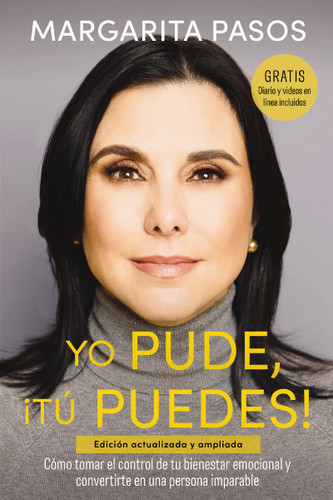 Yo Pude, ¡Tú Puedes!: Cómo tomar el control de tu bienestar emocional y convertirte en una persona imparable (edición revisada y expandida) book cover by Margarita  Pasos