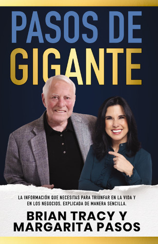 Pasos de gigante: La información que necesitas para triunfar en la vida y en los negocios, explicada de manera sencilla book cover by Margarita  Pasos, Brian Tracy