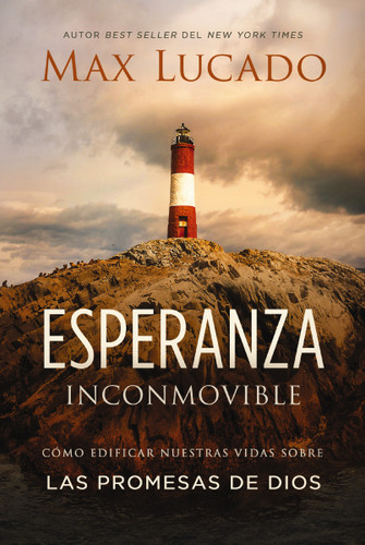 Esperanza inconmovible: Edificar nuestras vidas sobre las promesas de Dios book cover by Max Lucado
