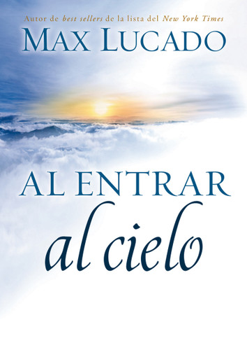 Al entrar al cielo book cover by Max Lucado