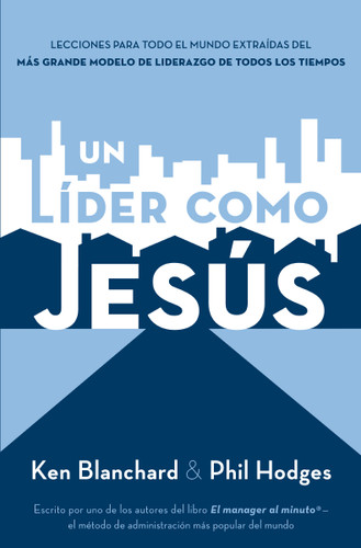 Un líder como Jesús: Lecciones del mejor modelo a seguir  del liderazgo de todos los tiempos book cover by Ken Blanchard