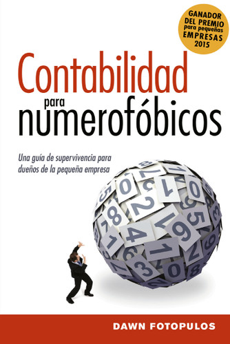 Contabilidad para numerofóbicos: Una guía de supervivencia para propietarios de pequeñas empresas book cover by Dawn Fotopulos