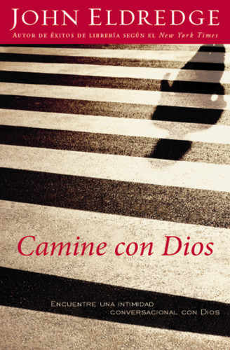 Camine con Dios: Encuentre una intimidad conversacional con Dios book cover by John Eldredge