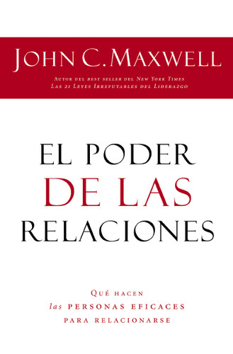 El poder de las relaciones: Lo que distingue a la gente altamente efectiva book cover by John C. Maxwell