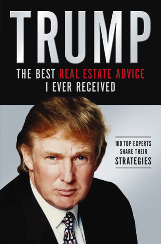 Trump: Los mejores consejos de bienes raíces que he recibido: 100 Expertos comparten sus estrategias book cover by Donald J. Trump