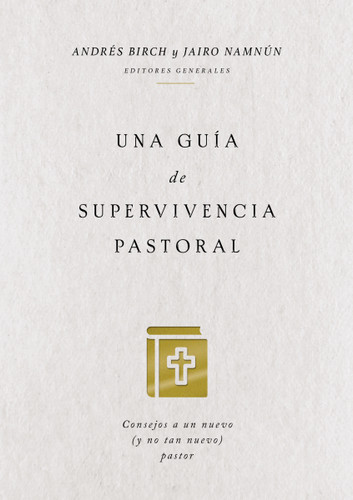 Una guía de supervivencia pastoral: Consejos a un nuevo (y no tan nuevo) pastor book cover by Coalición por el Evangelio, Andrés Birch, Jairo Namnún