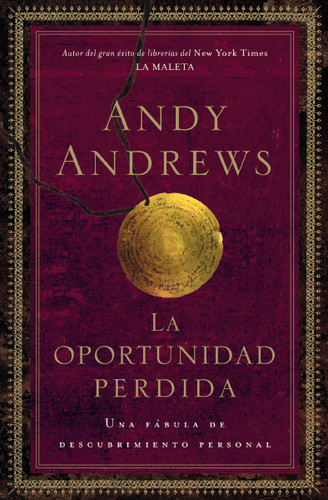 La oportunidad perdida: Una fábula de descubrimiento personal book cover by Andy Andrews