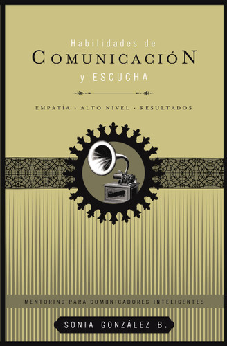 Habilidades de comunicación y escucha: Empatía + alto nivel + resultados book cover by Sonia González Boysen