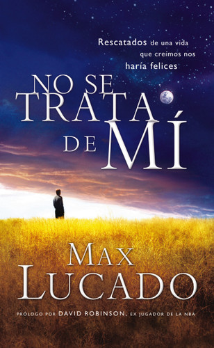 No se trata de mí: Rescatados de una vida que creíamos nos haría felices book cover by Max Lucado