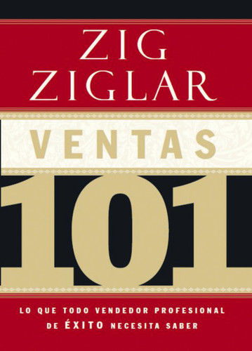 Ventas 101: Lo que todo vendedor profesional de éxito necesita saber book cover by Zig Ziglar