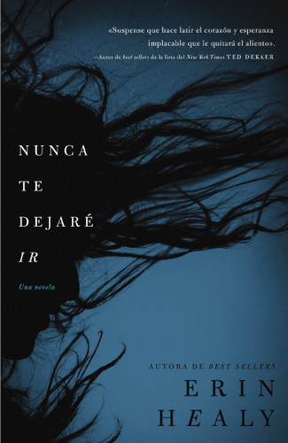 Nunca te dejaré ir book cover by Erin Healy