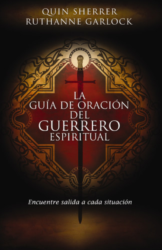La guía de oración del guerrero espiritual: Encuentre salida a cada situación book cover by Quin M. Sherrer, Ruthanne Garlock