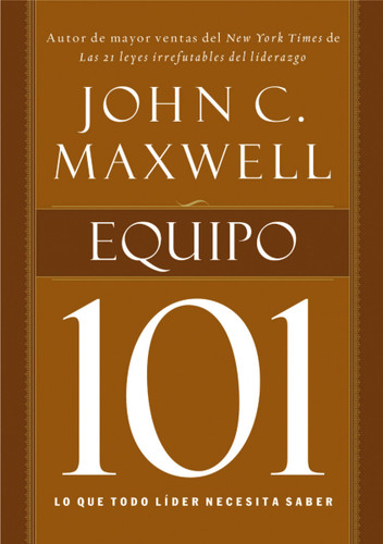 Equipo 101: Lo que todo líder necesita saber book cover by John C. Maxwell