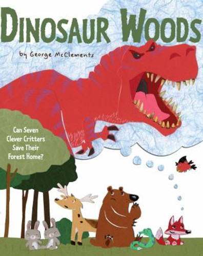 Dinosaur Woods: Can Seven Clever Critters Save Their Forest Home? Cover