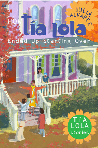 How Tia Lola Ended Up Starting Over (The Tia Lola Stories) book cover by Julia Alvarez