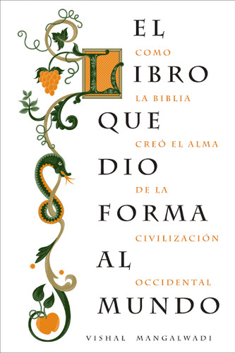El libro que dio forma al mundo: Como la Biblia creó el alma de la civilización occidental book cover by Vishal Mangalwadi