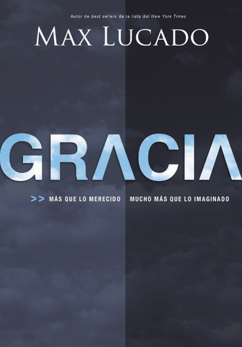 Gracia: Más que lo merecido, mucho más que lo imaginado book cover by Max Lucado