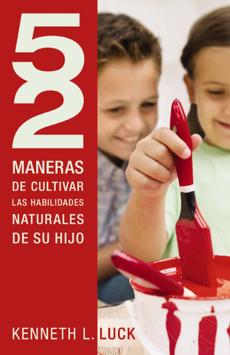 52 maneras de cultivar las habilidades naturales de su hijo book cover by Kenneth Luck
