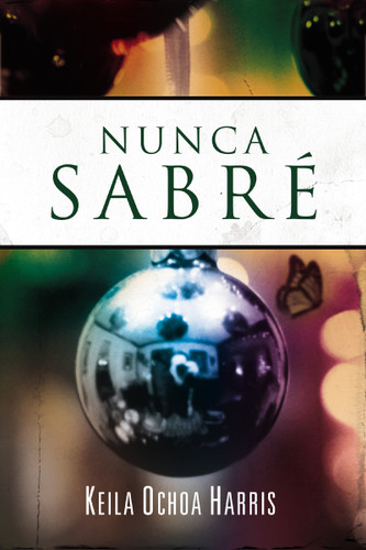 Nunca sabré book cover by Keila Ochoa Harris