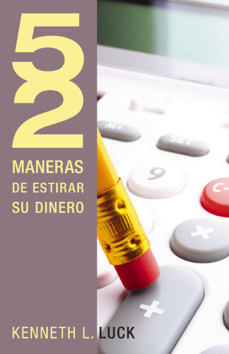 52 maneras de estirar su dinero book cover by Kenneth Luck