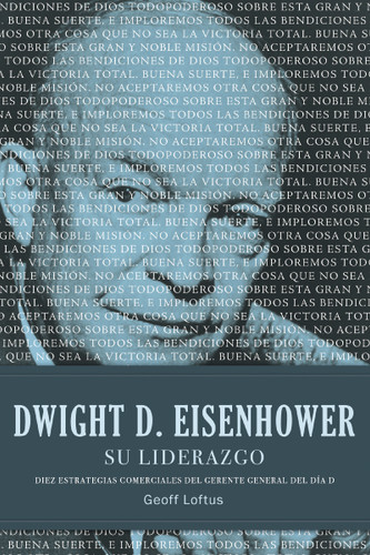Dwight D. Eisenhower su liderazgo: Diez estrategias comerciales del gerente general del Día D book cover by Geoff Loftus