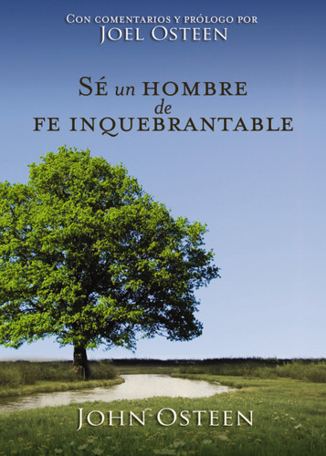 Sé un hombre de fe inquebrantable book cover by John Osteen