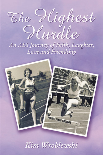 The Highest Hurdle: An ALS Journey of Faith, Laughter, Love and Friendship book cover by Kim Wroblewski