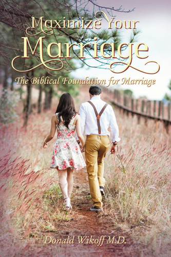 Maximize Your Marriage: The Biblical Foundations for Marriage book cover by Donald Wikoff, M.D.