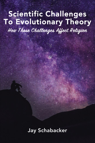 Scientific Challenges to Evolutionary Theory: How these Challenges Affect Religion book cover by Jay Schabacker