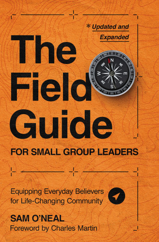 The Field Guide for Small Group Leaders: Equipping Everyday Believers for Life-Changing Community book cover by Sam O'Neal