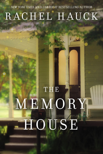 The Memory House: An inspirational dual timeline story of two women’s journeys finding love and healing book cover by Rachel Hauck