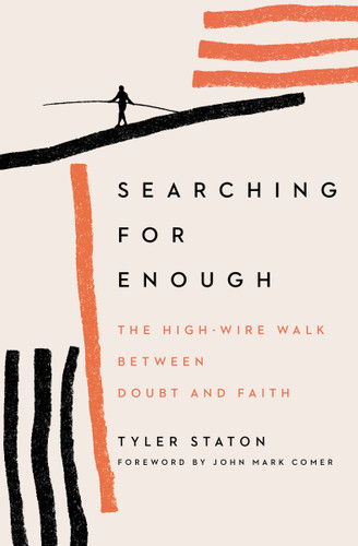 Searching for Enough: The High-Wire Walk Between Doubt and Faith book cover by Tyler Staton