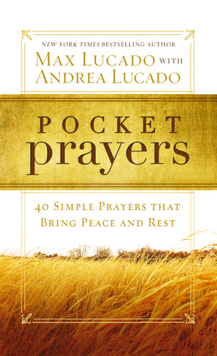 Pocket Prayers: 40 Simple Prayers that Bring Peace and Rest – The Perfect Christian Devotional Prayer and Scripture Gift (Pocket Prayers with Max Lucado) book cover by Max Lucado