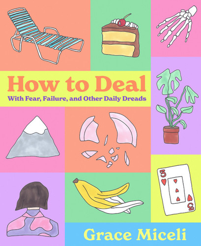 How to Deal: With Fear, Failure, and Other Daily Dreads book cover by Grace Miceli