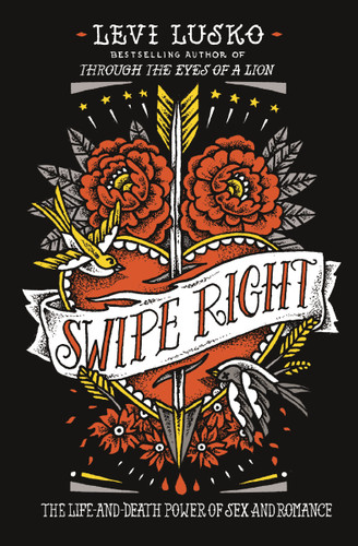 Swipe Right: The Life-and-Death Power of Sex and Romance book cover by Levi Lusko