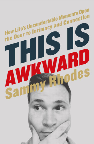 This Is Awkward: How Life's Uncomfortable Moments Open the Door to Intimacy and Connection book cover by Sammy Rhodes